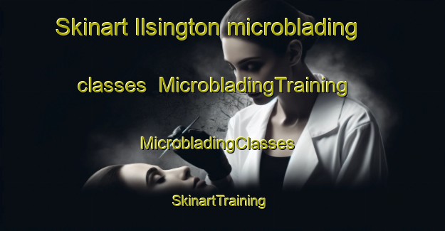 Skinart Ilsington microblading classes | MicrobladingTraining | MicrobladingClasses | SkinartTraining-United Kingdom