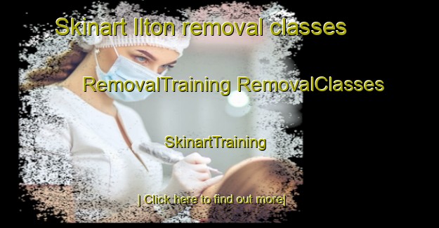 Skinart Ilton removal classes | #RemovalTraining #RemovalClasses #SkinartTraining-United Kingdom