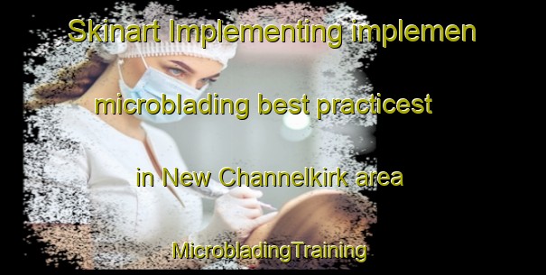 Skinart Implementing implemen microblading best practicest in New Channelkirk area | #MicrobladingTraining #MicrobladingClasses #SkinartTraining-United Kingdom