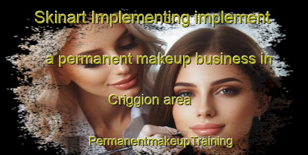 Skinart Implementing implement a permanent makeup business in Criggion area | #PermanentmakeupTraining #PermanentmakeupClasses #SkinartTraining-United Kingdom