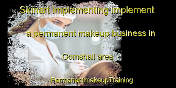 Skinart Implementing implement a permanent makeup business in Gomshall area | #PermanentmakeupTraining #PermanentmakeupClasses #SkinartTraining-United Kingdom