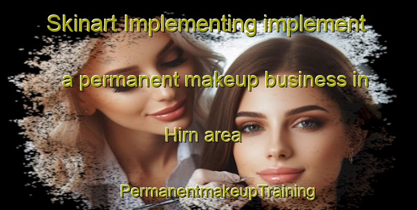 Skinart Implementing implement a permanent makeup business in Hirn area | #PermanentmakeupTraining #PermanentmakeupClasses #SkinartTraining-United Kingdom