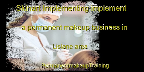 Skinart Implementing implement a permanent makeup business in Lislane area | #PermanentmakeupTraining #PermanentmakeupClasses #SkinartTraining-United Kingdom