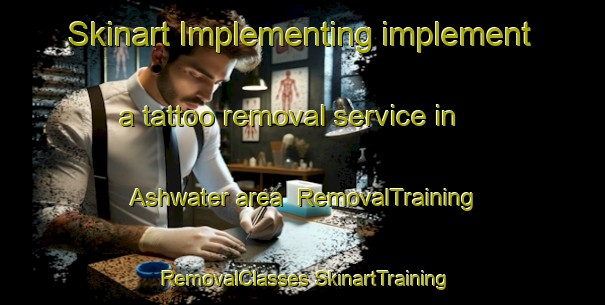 Skinart Implementing implement a tattoo removal service in Ashwater area | #RemovalTraining #RemovalClasses #SkinartTraining-United Kingdom