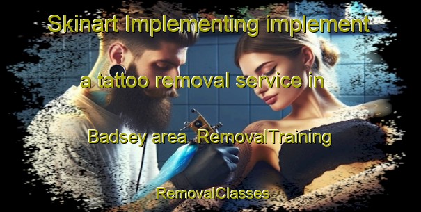Skinart Implementing implement a tattoo removal service in Badsey area | RemovalTraining | RemovalClasses | SkinartTraining-United Kingdom