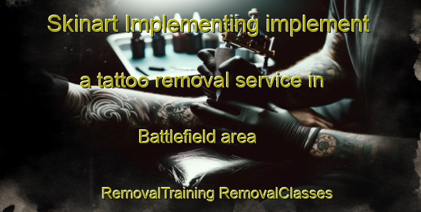 Skinart Implementing implement a tattoo removal service in Battlefield area | #RemovalTraining #RemovalClasses #SkinartTraining-United Kingdom