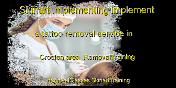 Skinart Implementing implement a tattoo removal service in Croston area | #RemovalTraining #RemovalClasses #SkinartTraining-United Kingdom