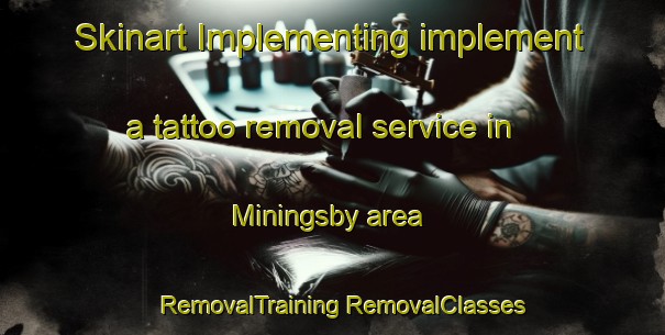 Skinart Implementing implement a tattoo removal service in Miningsby area | #RemovalTraining #RemovalClasses #SkinartTraining-United Kingdom