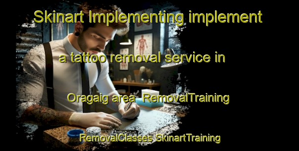 Skinart Implementing implement a tattoo removal service in Oragaig area | #RemovalTraining #RemovalClasses #SkinartTraining-United Kingdom