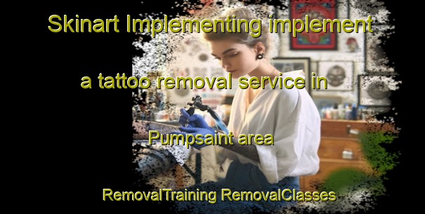 Skinart Implementing implement a tattoo removal service in Pumpsaint area | #RemovalTraining #RemovalClasses #SkinartTraining-United Kingdom