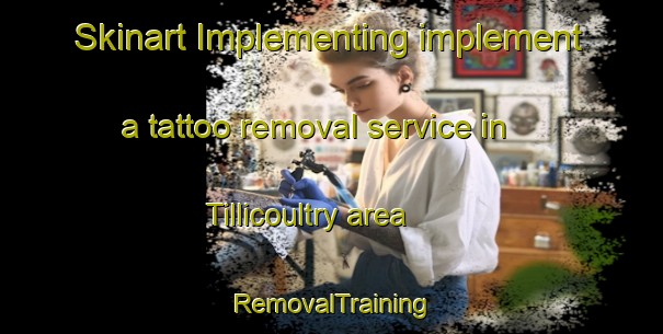 Skinart Implementing implement a tattoo removal service in Tillicoultry area | RemovalTraining | RemovalClasses | SkinartTraining-United Kingdom