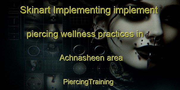 Skinart Implementing implement piercing wellness practices in Achnasheen area | #PiercingTraining #PiercingClasses #SkinartTraining-United Kingdom