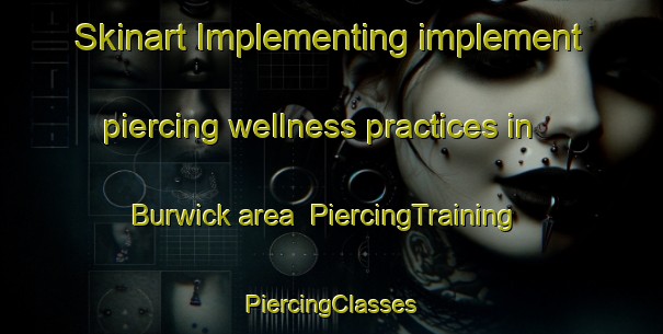 Skinart Implementing implement piercing wellness practices in Burwick area | #PiercingTraining #PiercingClasses #SkinartTraining-United Kingdom