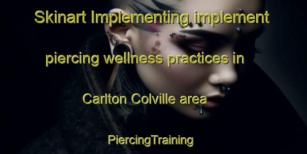 Skinart Implementing implement piercing wellness practices in Carlton Colville area | #PiercingTraining #PiercingClasses #SkinartTraining-United Kingdom