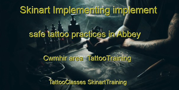 Skinart Implementing implement safe tattoo practices in Abbey Cwmhir area | #TattooTraining #TattooClasses #SkinartTraining-United Kingdom