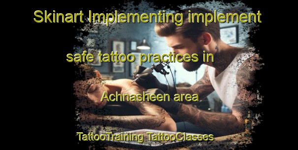 Skinart Implementing implement safe tattoo practices in Achnasheen area | #TattooTraining #TattooClasses #SkinartTraining-United Kingdom