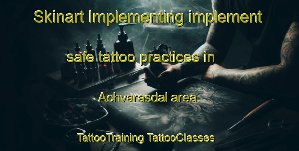 Skinart Implementing implement safe tattoo practices in Achvarasdal area | #TattooTraining #TattooClasses #SkinartTraining-United Kingdom