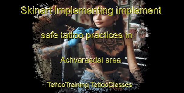 Skinart Implementing implement safe tattoo practices in Achvarasdal area | #TattooTraining #TattooClasses #SkinartTraining-United Kingdom