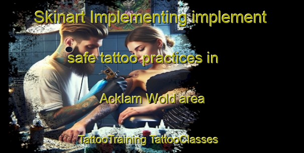 Skinart Implementing implement safe tattoo practices in Acklam Wold area | #TattooTraining #TattooClasses #SkinartTraining-United Kingdom