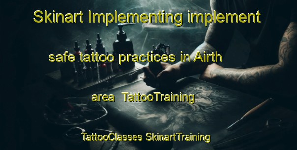 Skinart Implementing implement safe tattoo practices in Airth area | #TattooTraining #TattooClasses #SkinartTraining-United Kingdom