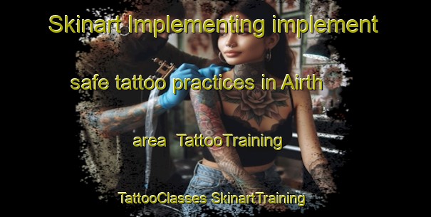 Skinart Implementing implement safe tattoo practices in Airth area | #TattooTraining #TattooClasses #SkinartTraining-United Kingdom