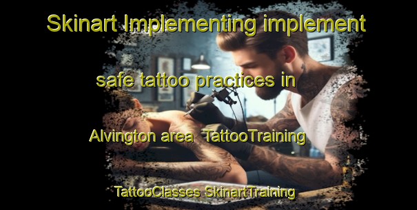 Skinart Implementing implement safe tattoo practices in Alvington area | #TattooTraining #TattooClasses #SkinartTraining-United Kingdom