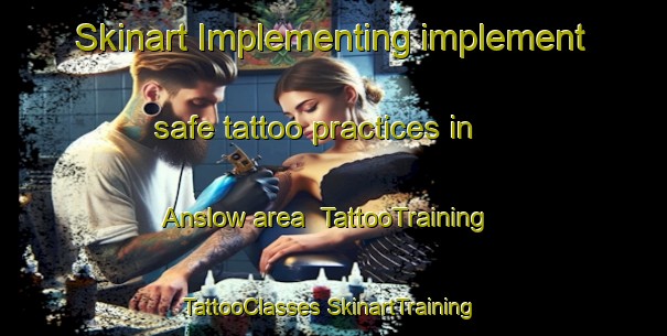 Skinart Implementing implement safe tattoo practices in Anslow area | #TattooTraining #TattooClasses #SkinartTraining-United Kingdom