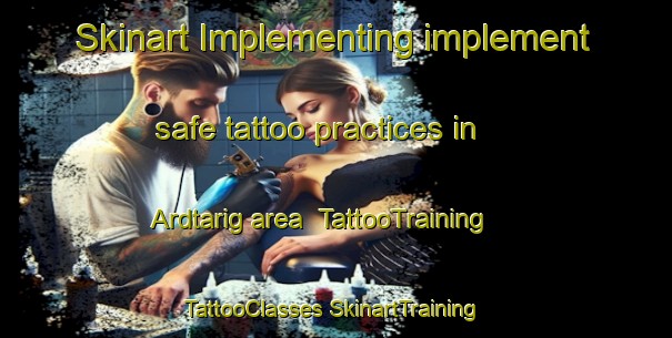 Skinart Implementing implement safe tattoo practices in Ardtarig area | #TattooTraining #TattooClasses #SkinartTraining-United Kingdom