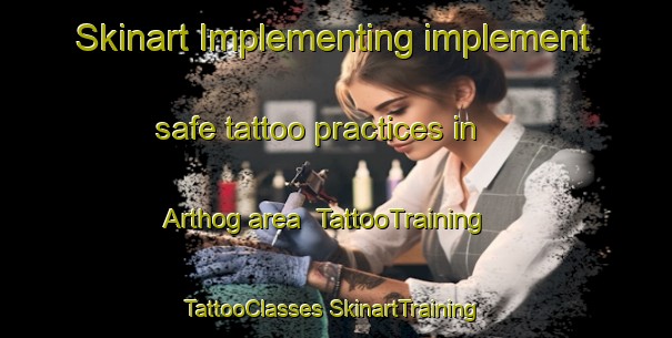 Skinart Implementing implement safe tattoo practices in Arthog area | #TattooTraining #TattooClasses #SkinartTraining-United Kingdom