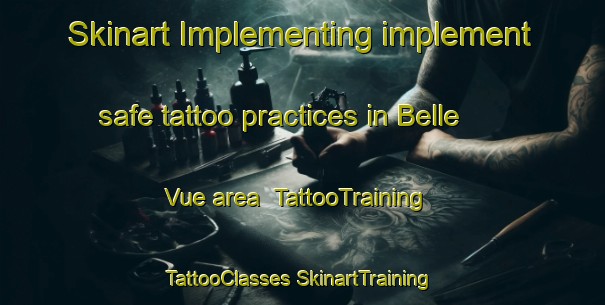 Skinart Implementing implement safe tattoo practices in Belle Vue area | #TattooTraining #TattooClasses #SkinartTraining-United Kingdom