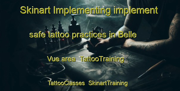 Skinart Implementing implement safe tattoo practices in Belle Vue area | TattooTraining | TattooClasses | SkinartTraining-United Kingdom