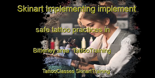 Skinart Implementing implement safe tattoo practices in Bitterley area | #TattooTraining #TattooClasses #SkinartTraining-United Kingdom