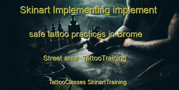 Skinart Implementing implement safe tattoo practices in Brome Street area | #TattooTraining #TattooClasses #SkinartTraining-United Kingdom