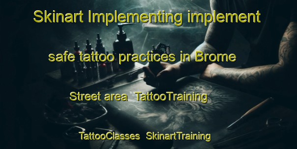 Skinart Implementing implement safe tattoo practices in Brome Street area | TattooTraining | TattooClasses | SkinartTraining-United Kingdom