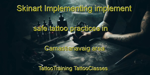 Skinart Implementing implement safe tattoo practices in Camastianavaig area | #TattooTraining #TattooClasses #SkinartTraining-United Kingdom