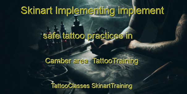 Skinart Implementing implement safe tattoo practices in Camber area | #TattooTraining #TattooClasses #SkinartTraining-United Kingdom