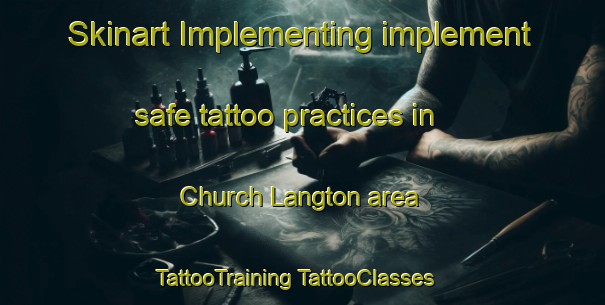 Skinart Implementing implement safe tattoo practices in Church Langton area | #TattooTraining #TattooClasses #SkinartTraining-United Kingdom