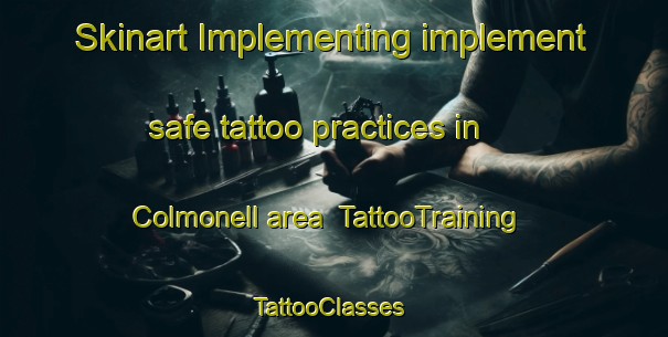 Skinart Implementing implement safe tattoo practices in Colmonell area | TattooTraining | TattooClasses | SkinartTraining-United Kingdom