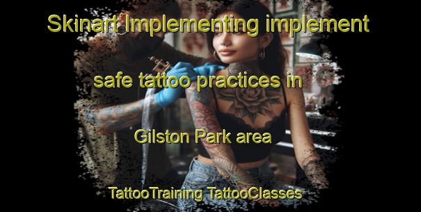 Skinart Implementing implement safe tattoo practices in Gilston Park area | #TattooTraining #TattooClasses #SkinartTraining-United Kingdom