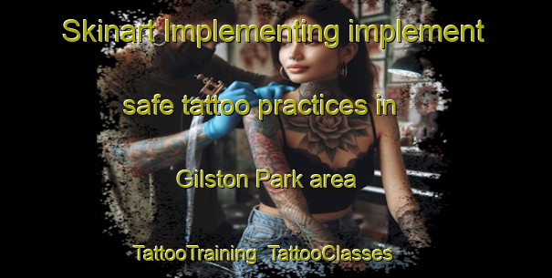 Skinart Implementing implement safe tattoo practices in Gilston Park area | TattooTraining | TattooClasses | SkinartTraining-United Kingdom