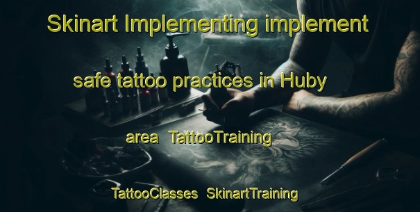 Skinart Implementing implement safe tattoo practices in Huby area | TattooTraining | TattooClasses | SkinartTraining-United Kingdom
