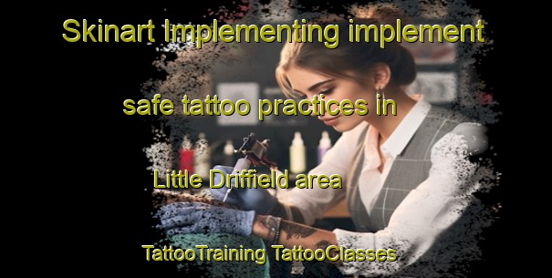 Skinart Implementing implement safe tattoo practices in Little Driffield area | #TattooTraining #TattooClasses #SkinartTraining-United Kingdom