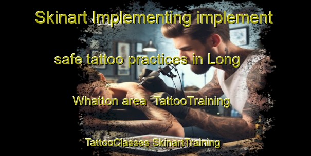 Skinart Implementing implement safe tattoo practices in Long Whatton area | #TattooTraining #TattooClasses #SkinartTraining-United Kingdom