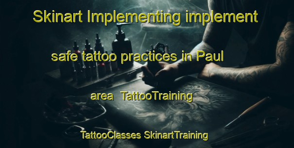 Skinart Implementing implement safe tattoo practices in Paul area | #TattooTraining #TattooClasses #SkinartTraining-United Kingdom