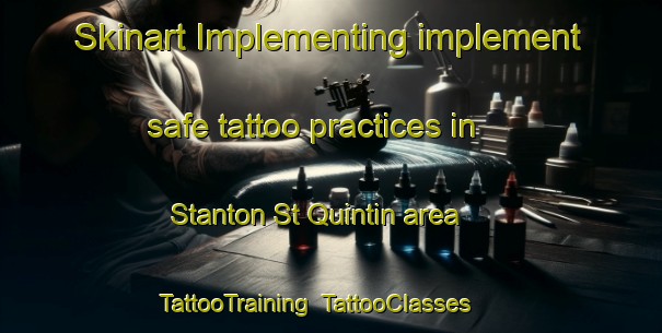 Skinart Implementing implement safe tattoo practices in Stanton St Quintin area | TattooTraining | TattooClasses | SkinartTraining-United Kingdom