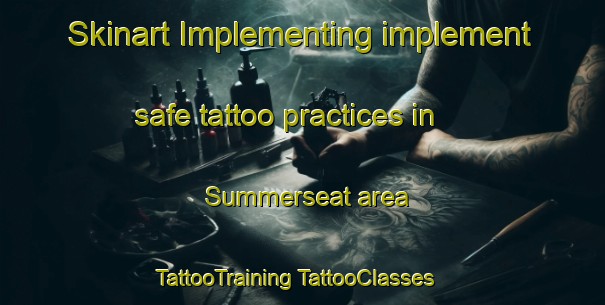 Skinart Implementing implement safe tattoo practices in Summerseat area | #TattooTraining #TattooClasses #SkinartTraining-United Kingdom