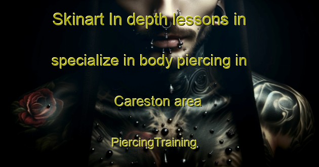 Skinart In-depth lessons in specialize in body piercing in Careston area | PiercingTraining | PiercingClasses | SkinartTraining-United Kingdom