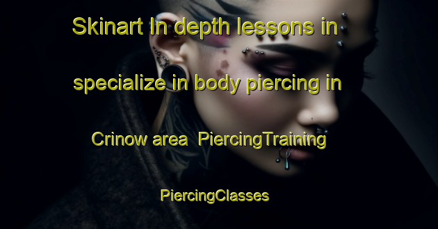 Skinart In-depth lessons in specialize in body piercing in Crinow area | PiercingTraining | PiercingClasses | SkinartTraining-United Kingdom