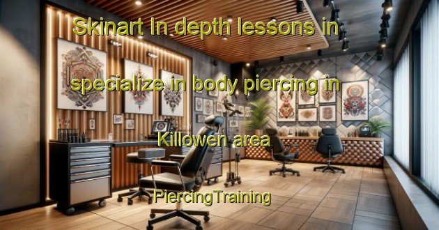 Skinart In-depth lessons in specialize in body piercing in Killowen area | PiercingTraining | PiercingClasses | SkinartTraining-United Kingdom