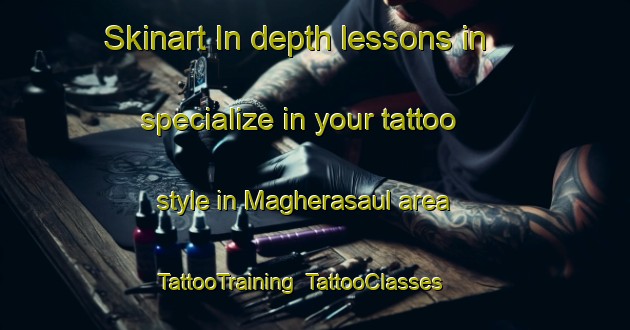 Skinart In-depth lessons in specialize in your tattoo style in Magherasaul area | TattooTraining | TattooClasses | SkinartTraining-United Kingdom